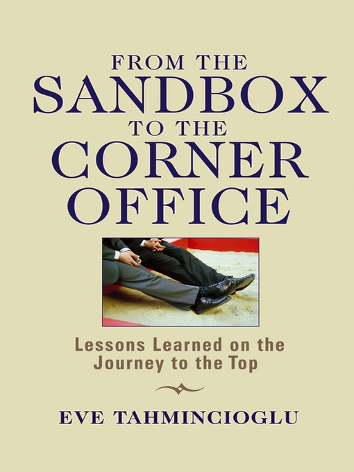 Title details for From the Sandbox to the Corner Office by Eve Tahmincioglu - Available